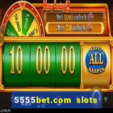 5555bet.com slots marca forte